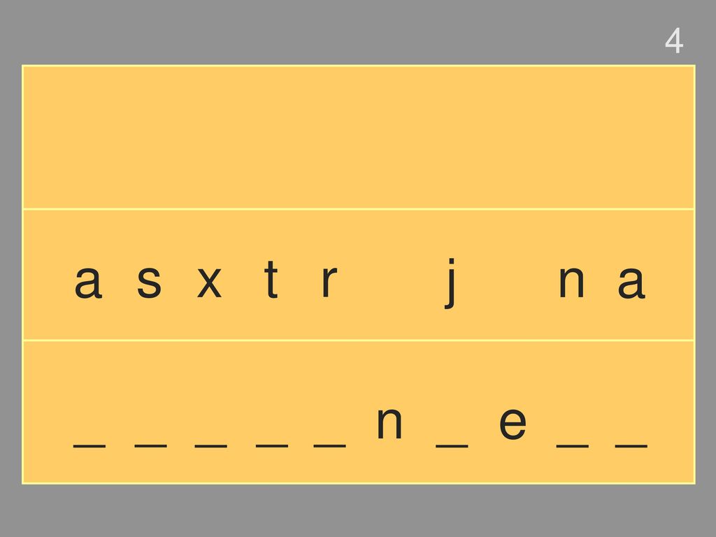 4 a s x t r j n a _ _ _ _ _ n _ e _ _
