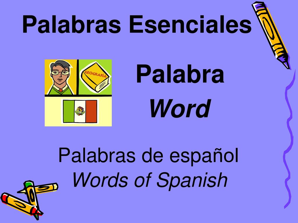 Palabras Esenciales Palabra Word Palabras de español Words of Spanish