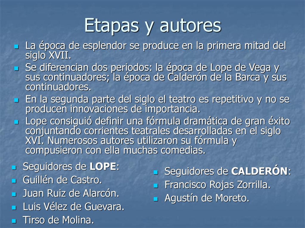 Etapas y autores La época de esplendor se produce en la primera mitad del siglo XVII.