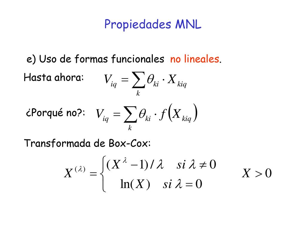 Propiedades MNL e) Uso de formas funcionales no lineales. Hasta ahora: