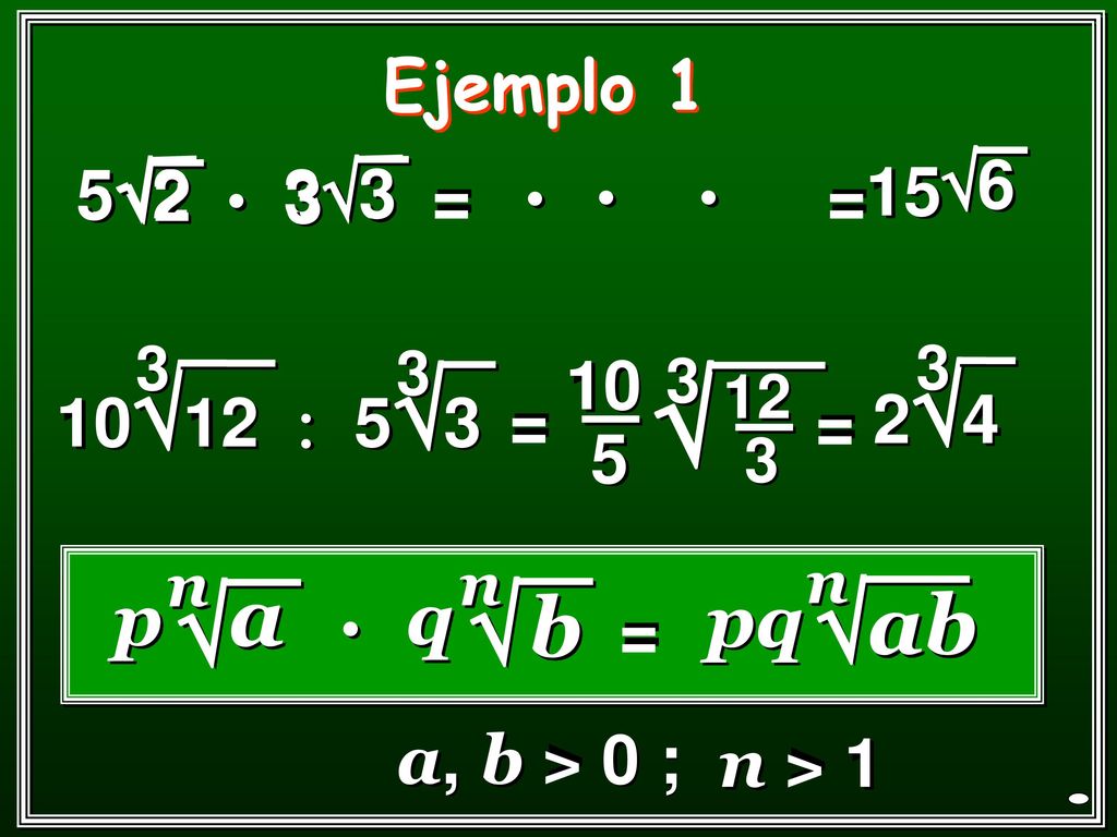    a b ab p q pq Ejemplo 1 6 5 52 • 33 2 3 3 15 = =