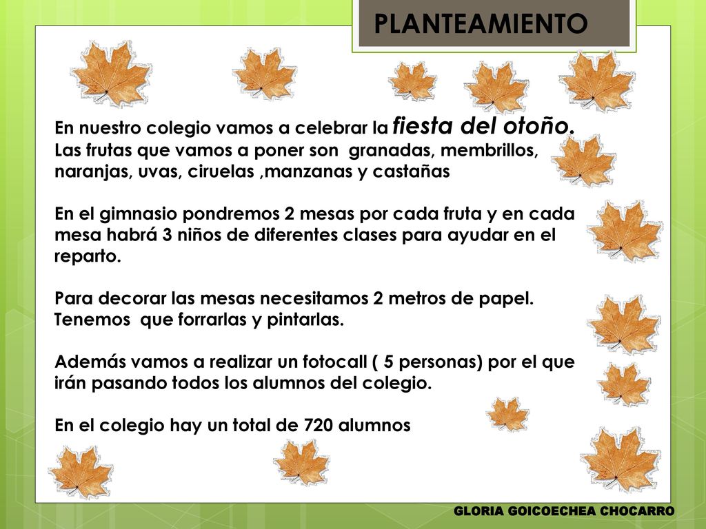 PLANTEAMIENTO En nuestro colegio vamos a celebrar la fiesta del otoño.