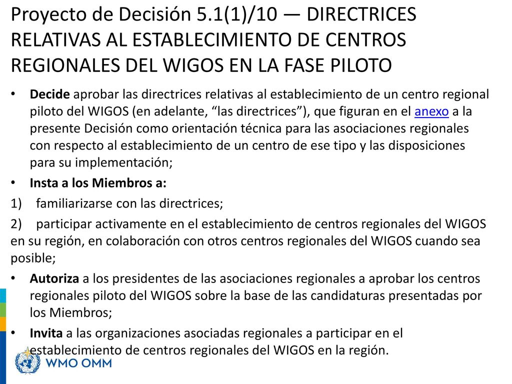 Proyecto de Decisión 5.1(1)/10 — DIRECTRICES RELATIVAS AL ESTABLECIMIENTO DE CENTROS REGIONALES DEL WIGOS EN LA FASE PILOTO