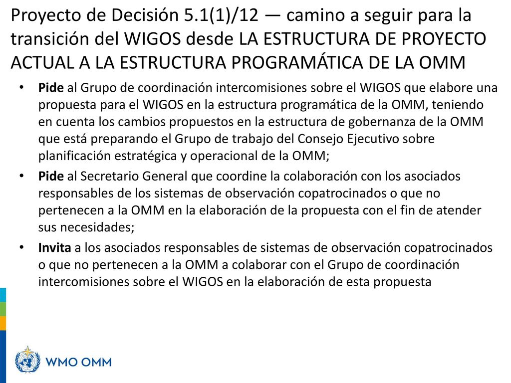 Proyecto de Decisión 5.1(1)/12 — camino a seguir para la transición del WIGOS desde LA ESTRUCTURA DE PROYECTO ACTUAL A LA ESTRUCTURA PROGRAMÁTICA DE LA OMM