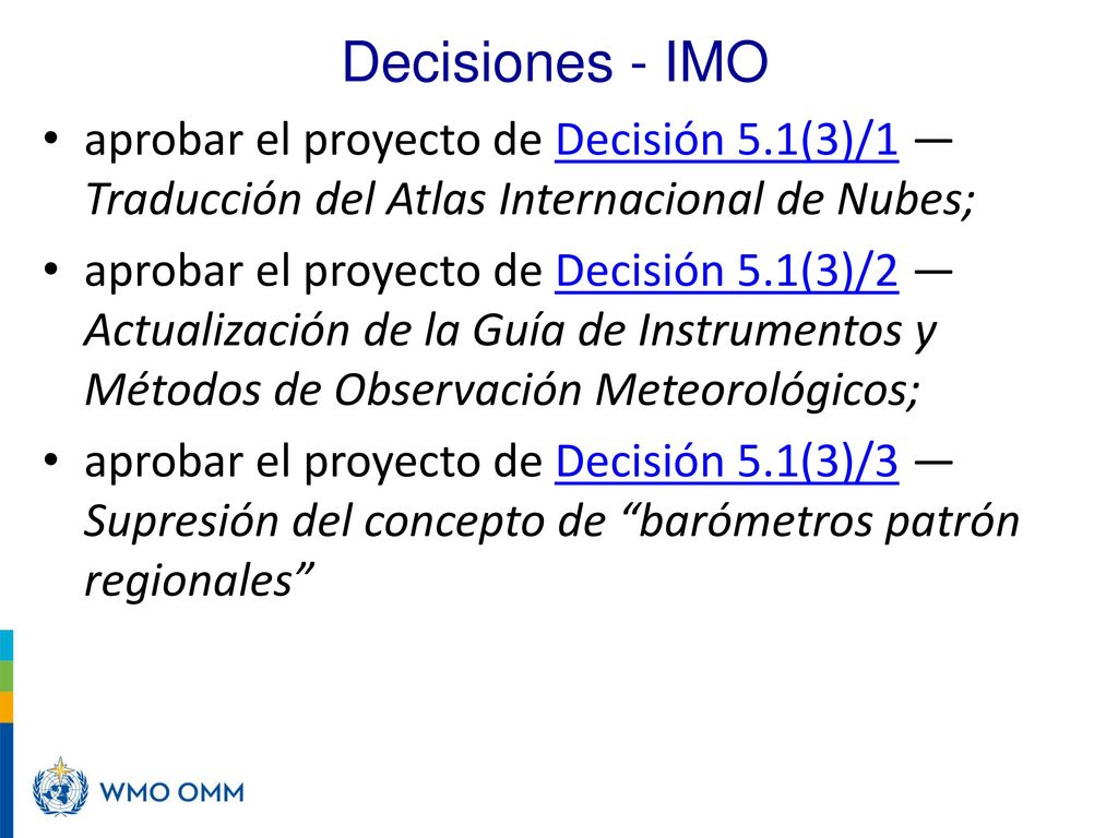 Decisiones - IMO aprobar el proyecto de Decisión 5.1(3)/1 — Traducción del Atlas Internacional de Nubes;