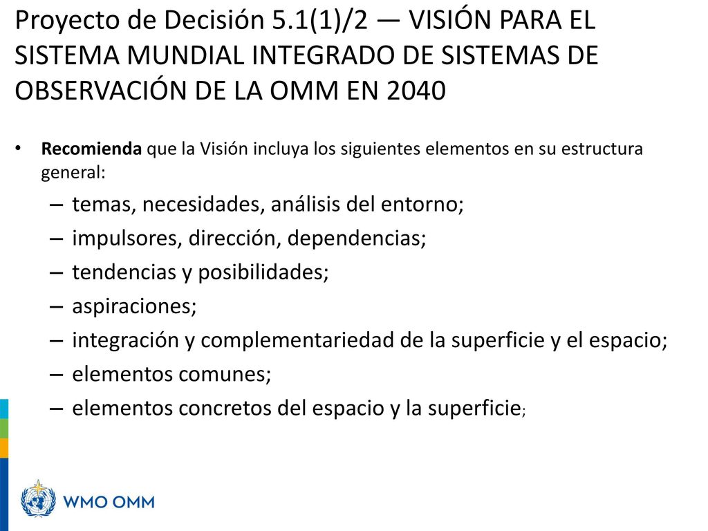 Proyecto de Decisión 5.1(1)/2 — VISIÓN PARA EL SISTEMA MUNDIAL INTEGRADO DE SISTEMAS DE OBSERVACIÓN DE LA OMM EN 2040