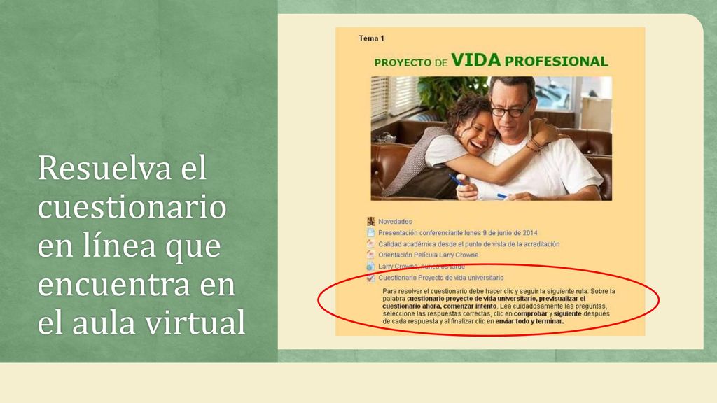 Resuelva el cuestionario en línea que encuentra en el aula virtual