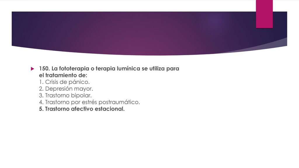 150. La fototerapia o terapia lumínica se utiliza para el tratamiento de: 1.