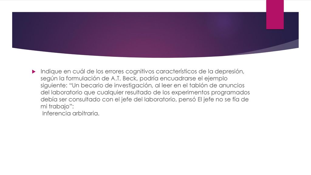 Indique en cuál de los errores cognitivos característicos de la depresión, según la formulación de A.T.