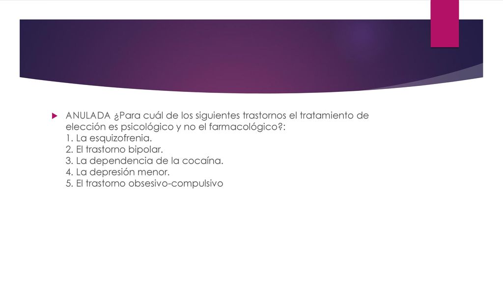 ANULADA ¿Para cuál de los siguientes trastornos el tratamiento de elección es psicológico y no el farmacológico : 1.