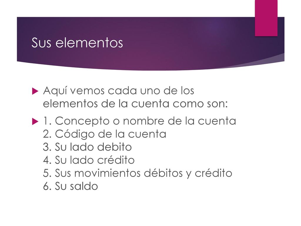 Sus elementos Aquí vemos cada uno de los elementos de la cuenta como son: