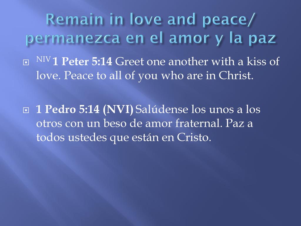 Remain in love and peace/ permanezca en el amor y la paz