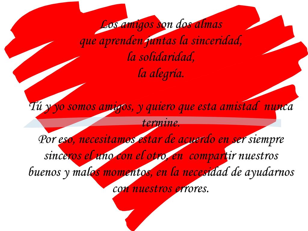 Los amigos son dos almas que aprenden juntas la sinceridad,