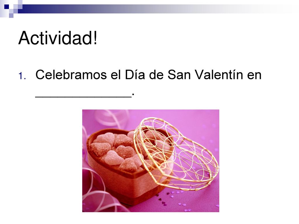 Actividad! Celebramos el Día de San Valentín en _____________.
