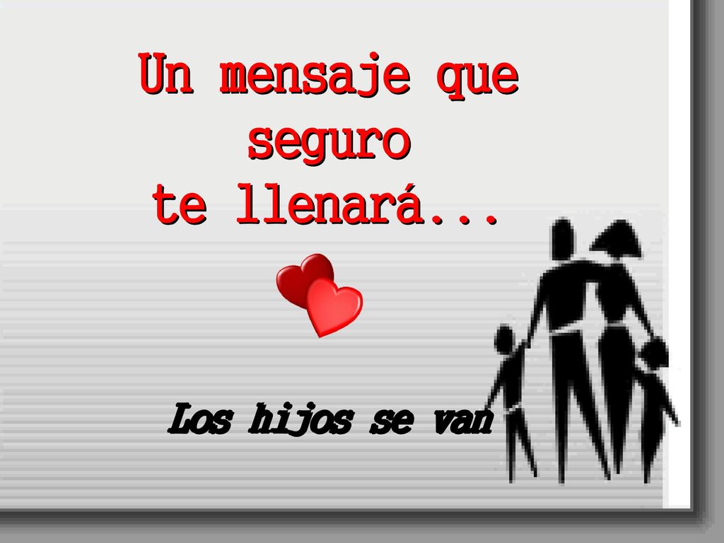 Un mensaje que seguro te llenará... Los hijos se van