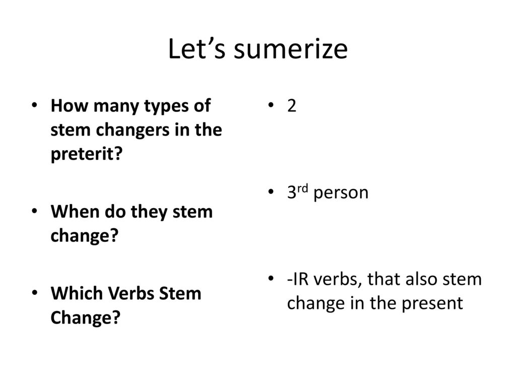 Let’s sumerize How many types of stem changers in the preterit