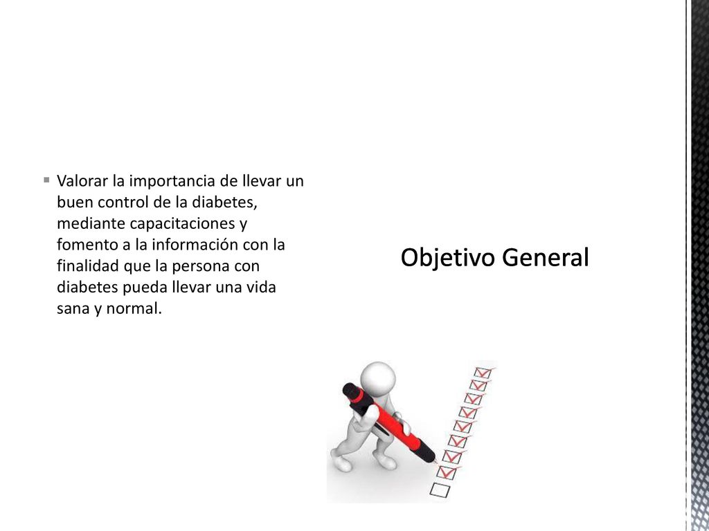 Valorar la importancia de llevar un buen control de la diabetes, mediante capacitaciones y fomento a la información con la finalidad que la persona con diabetes pueda llevar una vida sana y normal.
