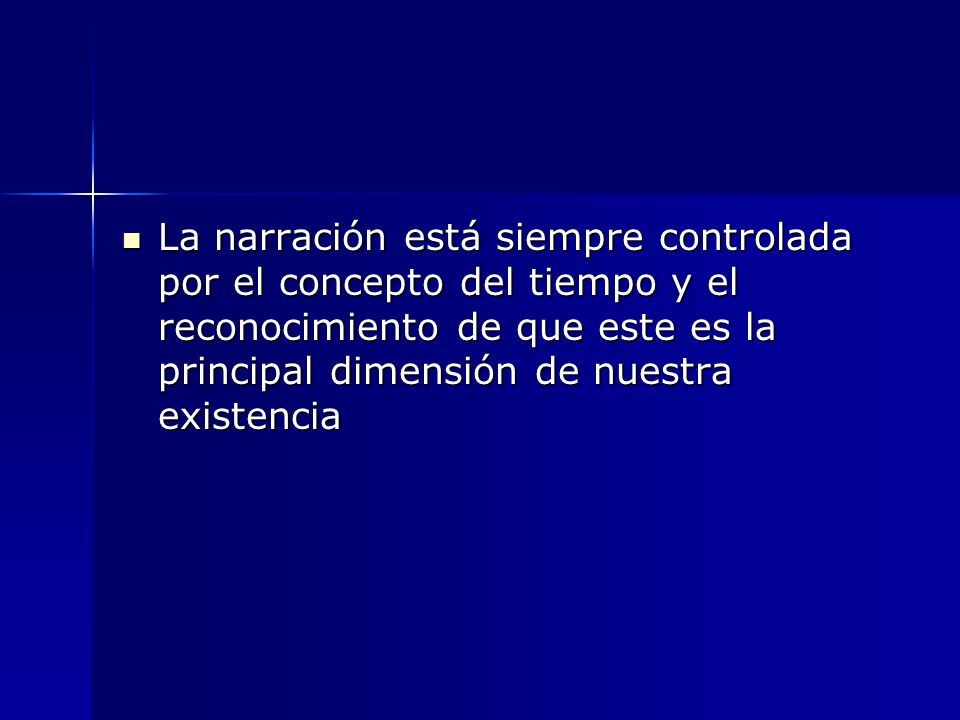 La narración está siempre controlada por el concepto del tiempo y el reconocimiento de que este es la principal dimensión de nuestra existencia