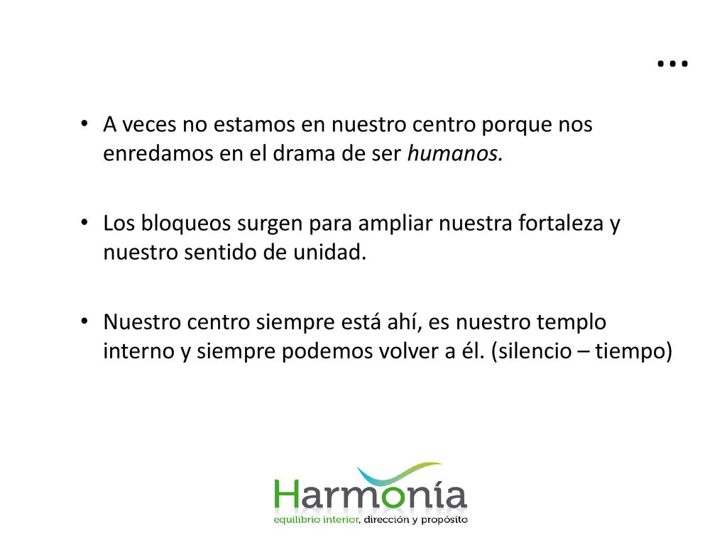 … A veces no estamos en nuestro centro porque nos enredamos en el drama de ser humanos.