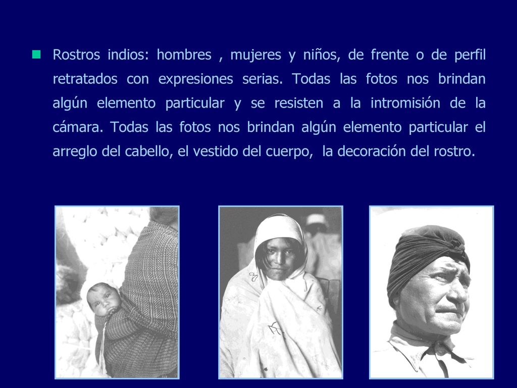 Rostros indios: hombres , mujeres y niños, de frente o de perfil retratados con expresiones serias.