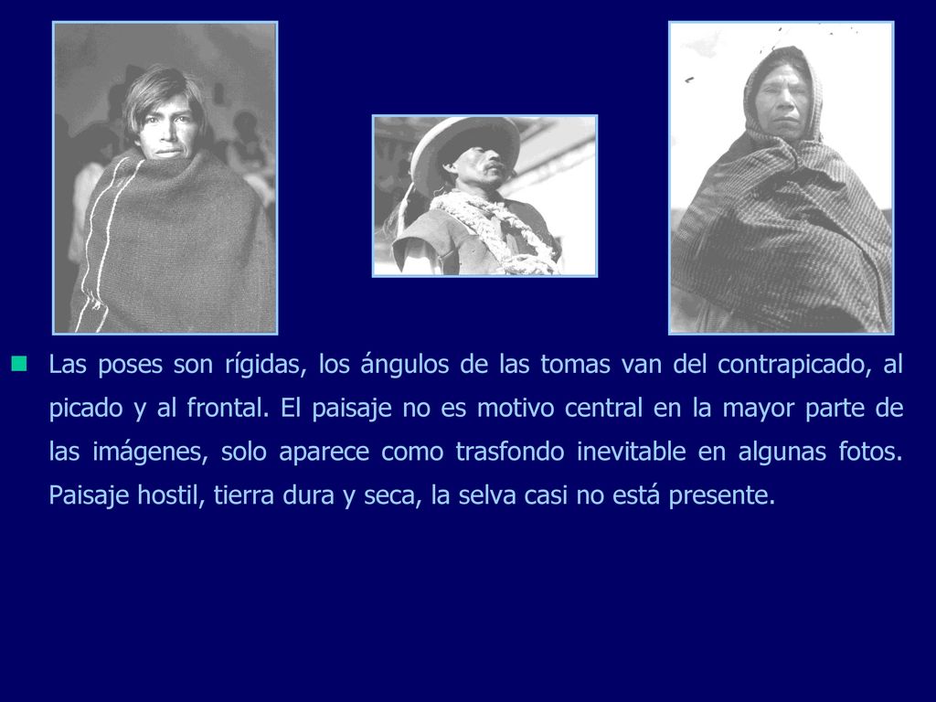 Las poses son rígidas, los ángulos de las tomas van del contrapicado, al picado y al frontal.
