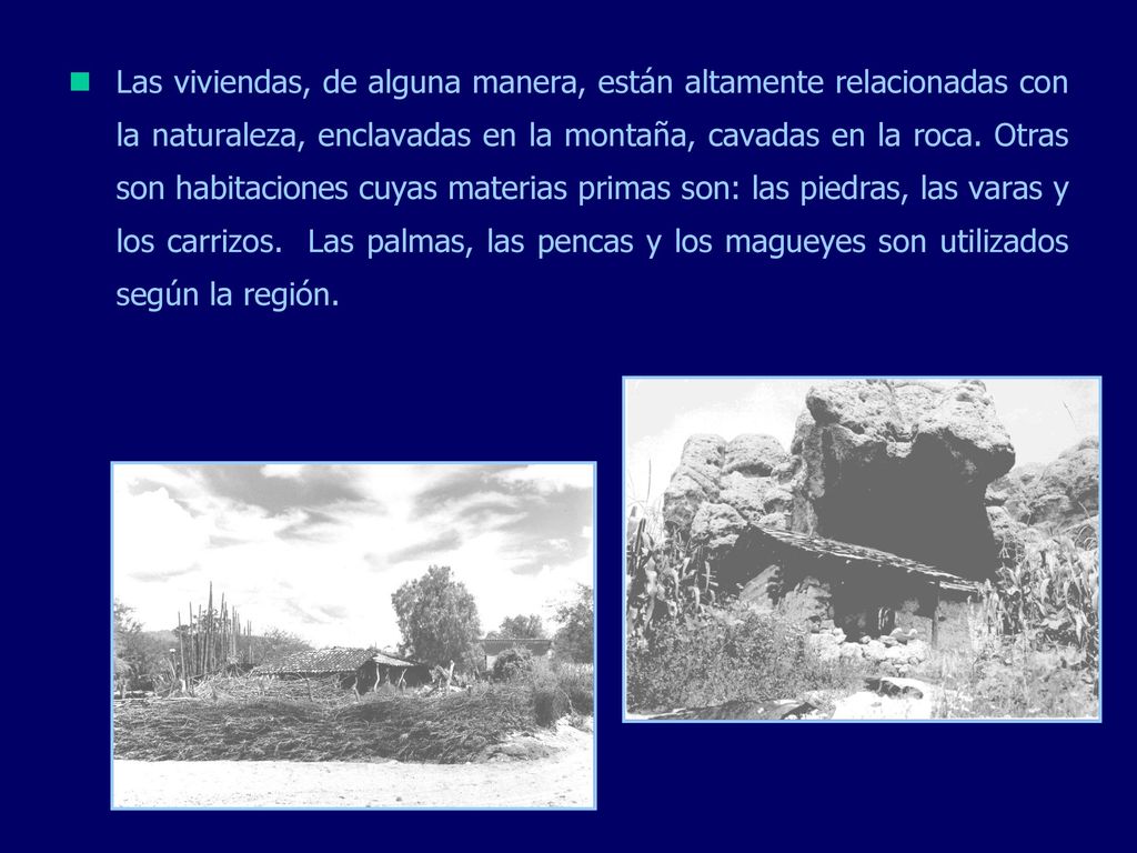 Las viviendas, de alguna manera, están altamente relacionadas con la naturaleza, enclavadas en la montaña, cavadas en la roca.