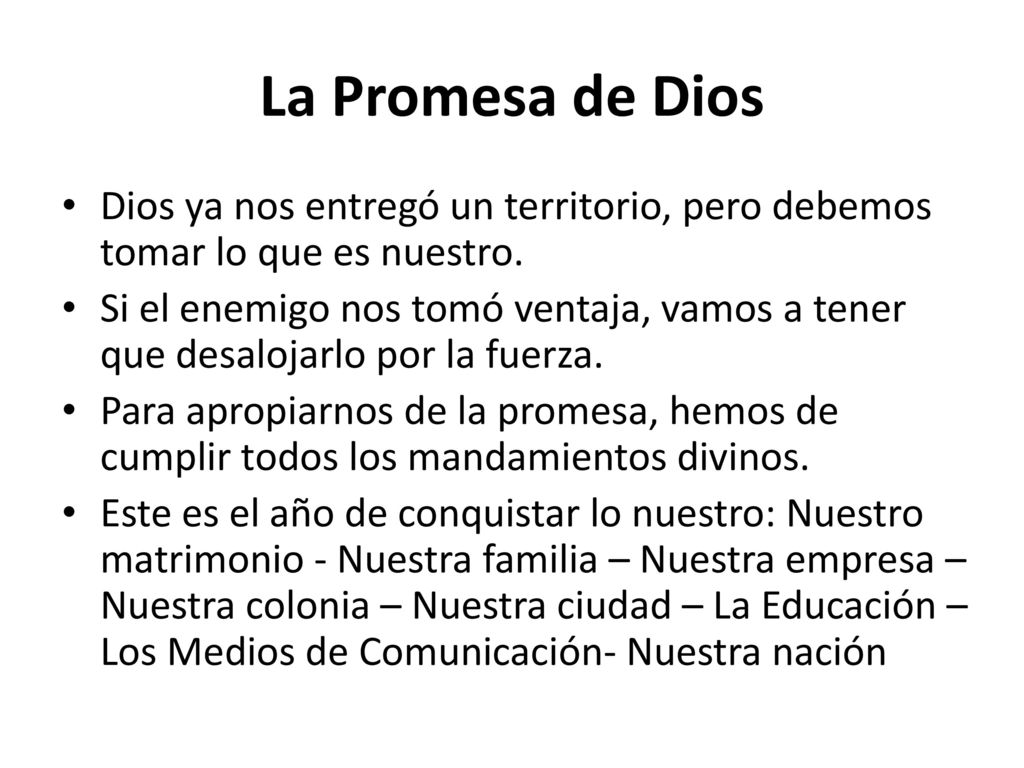 La Promesa de Dios Dios ya nos entregó un territorio, pero debemos tomar lo que es nuestro.