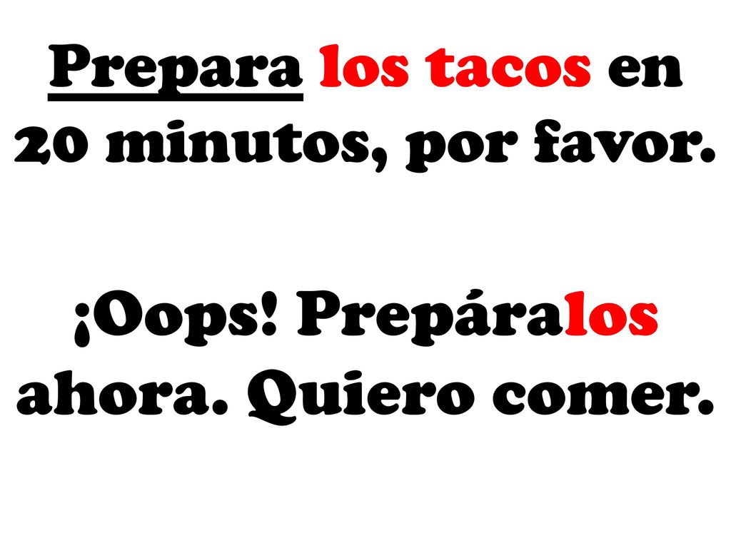 Prepara los tacos en 20 minutos, por favor.