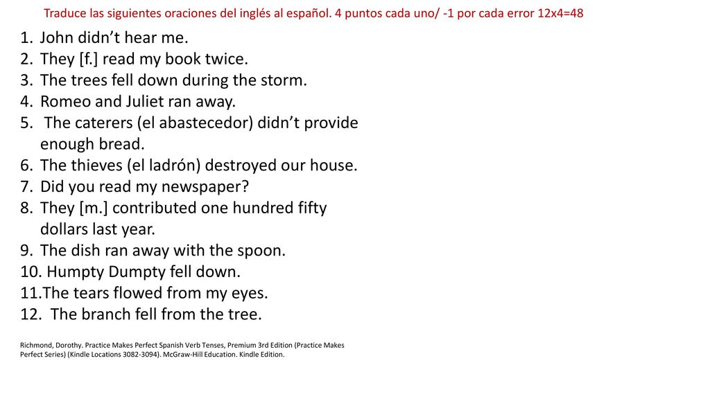 They [f.] read my book twice. The trees fell down during the storm.