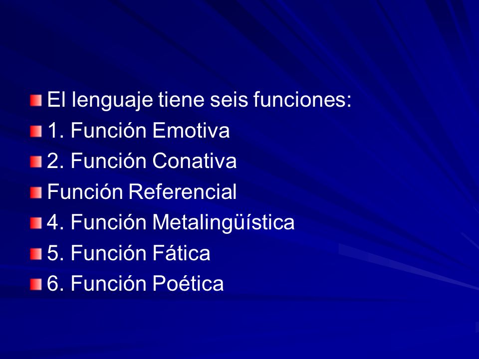El lenguaje tiene seis funciones: