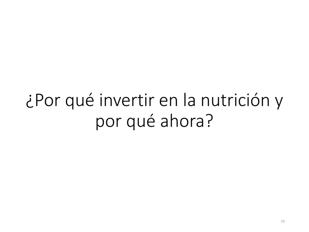 ¿Por qué invertir en la nutrición y por qué ahora
