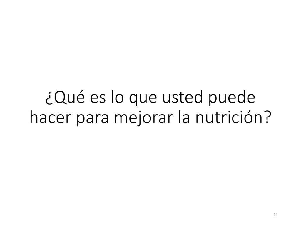 ¿Qué es lo que usted puede hacer para mejorar la nutrición