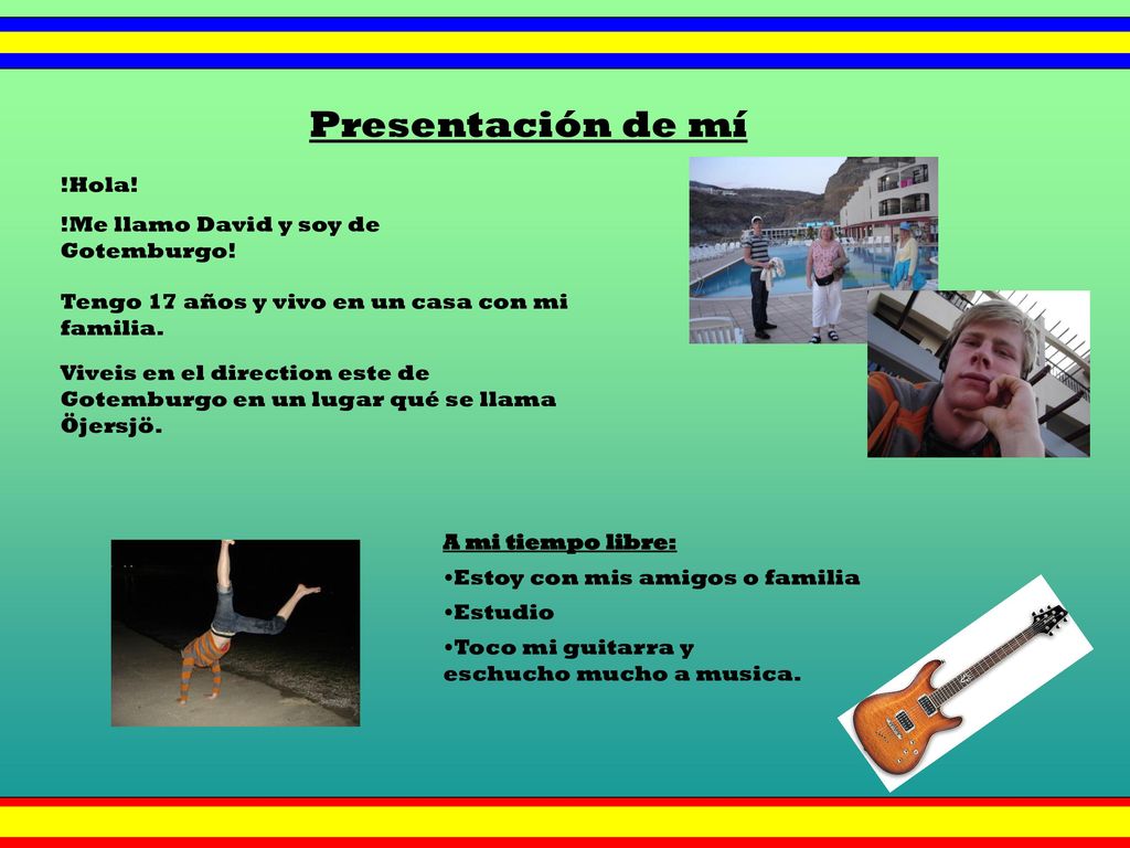 Presentación de mí !Hola! !Me llamo David y soy de Gotemburgo!