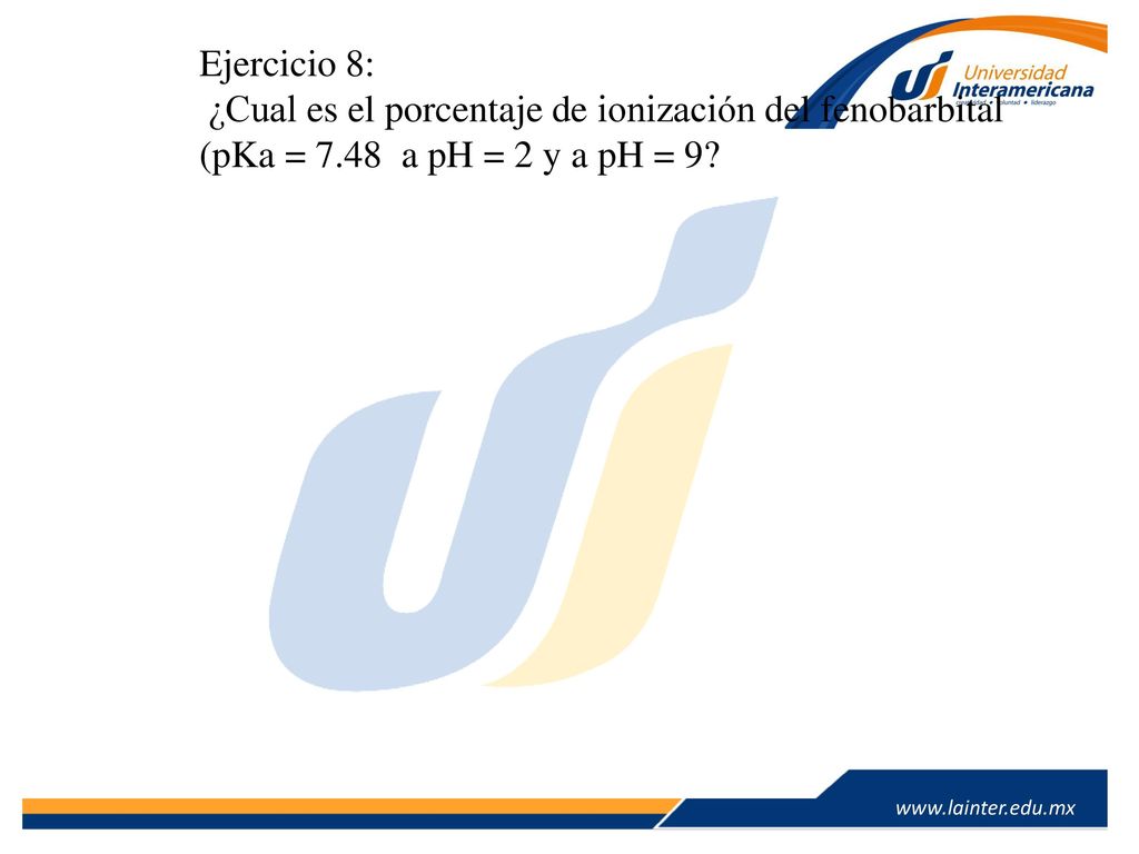 Ejercicio 8: ¿Cual es el porcentaje de ionización del fenobarbital.