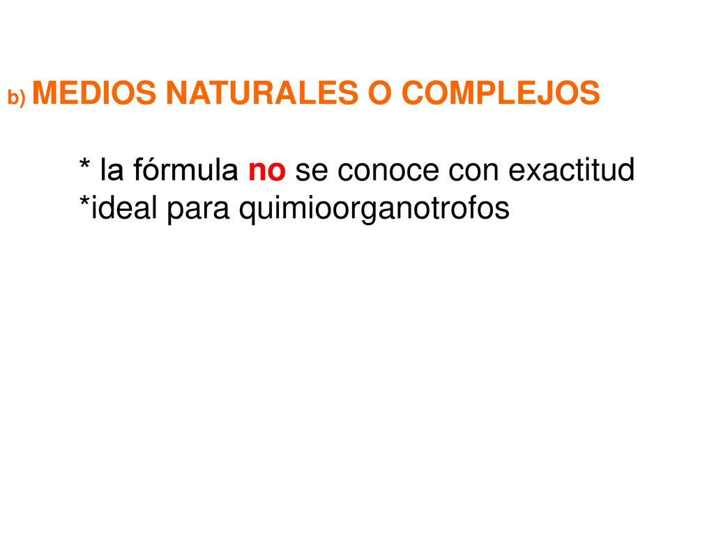 * la fórmula no se conoce con exactitud *ideal para quimioorganotrofos