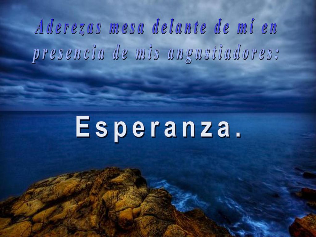 Aderezas mesa delante de mí en presencia de mis angustiadores: