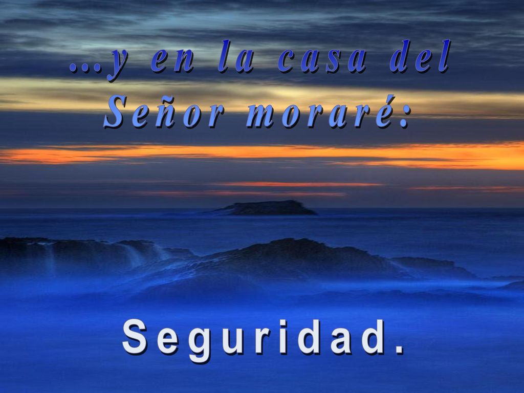 …y en la casa del Señor moraré: Seguridad.