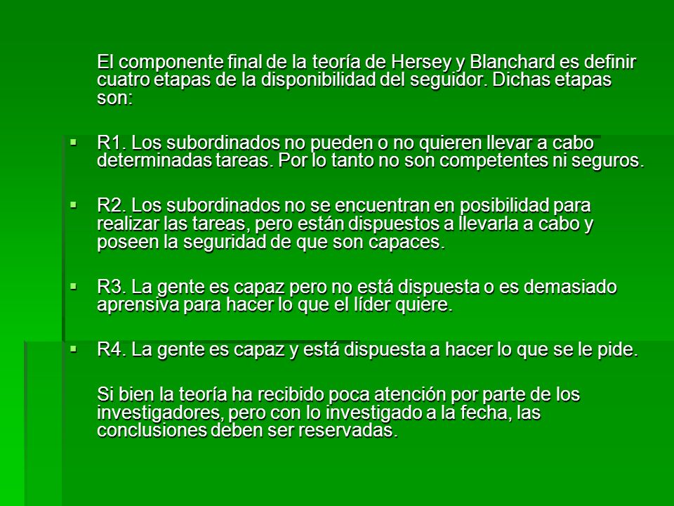 El componente final de la teoría de Hersey y Blanchard es definir cuatro etapas de la disponibilidad del seguidor. Dichas etapas son: