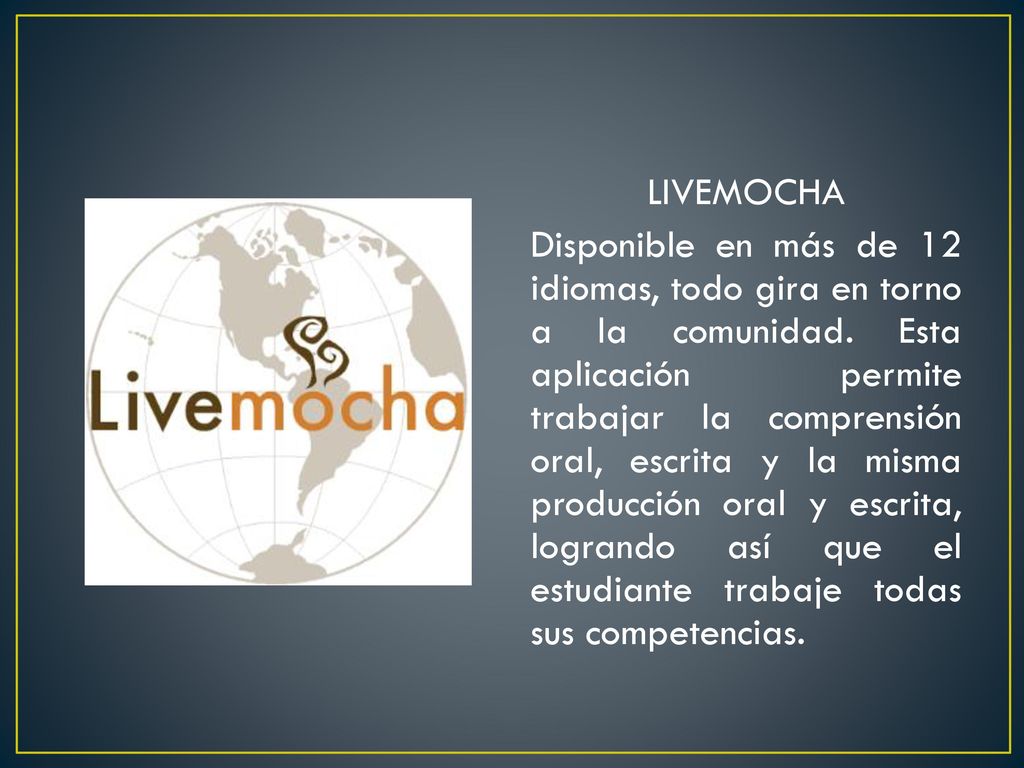LIVEMOCHA Disponible en más de 12 idiomas, todo gira en torno a la comunidad.