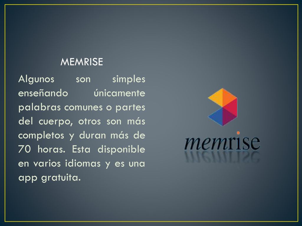 MEMRISE Algunos son simples enseñando únicamente palabras comunes o partes del cuerpo, otros son más completos y duran más de 70 horas.