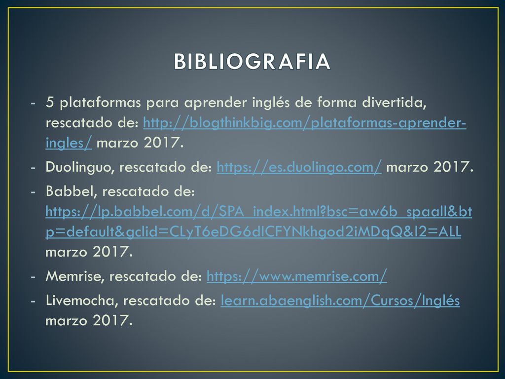 BIBLIOGRAFIA 5 plataformas para aprender inglés de forma divertida, rescatado de:   marzo