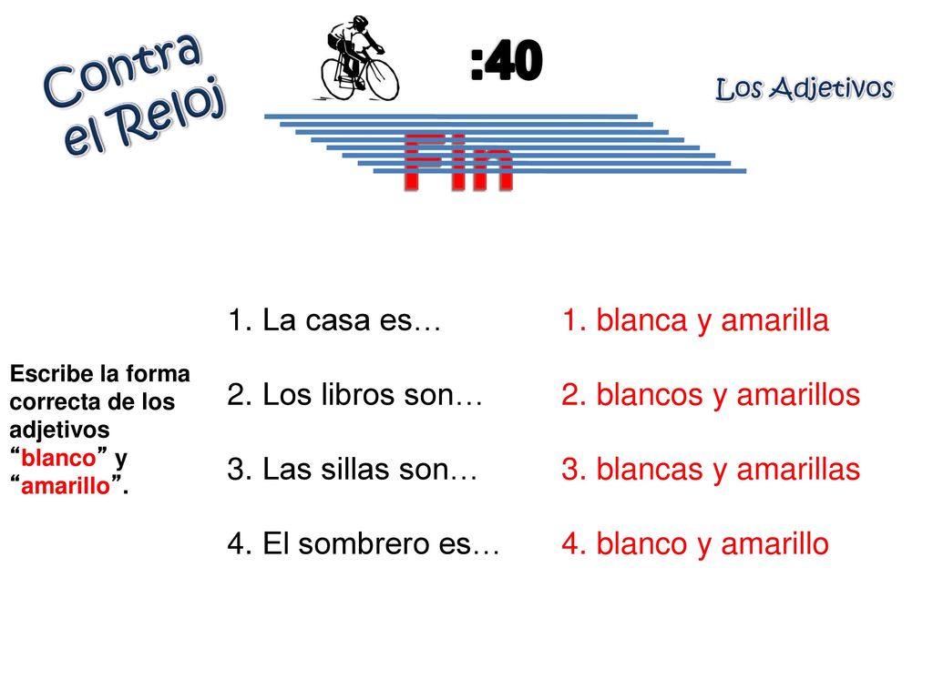 Fin :40 Contra el Reloj La casa es… Los libros son… Las sillas son…