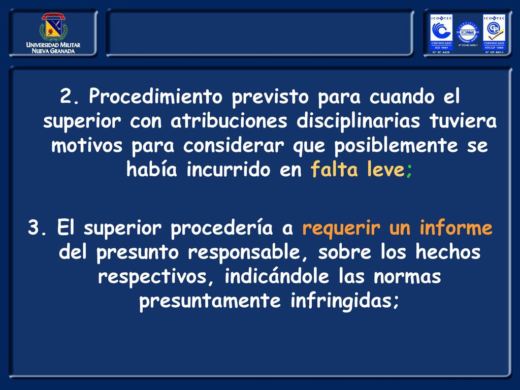 2. Procedimiento previsto para cuando el superior con atribuciones disciplinarias tuviera motivos para considerar que posiblemente se había incurrido en falta leve;