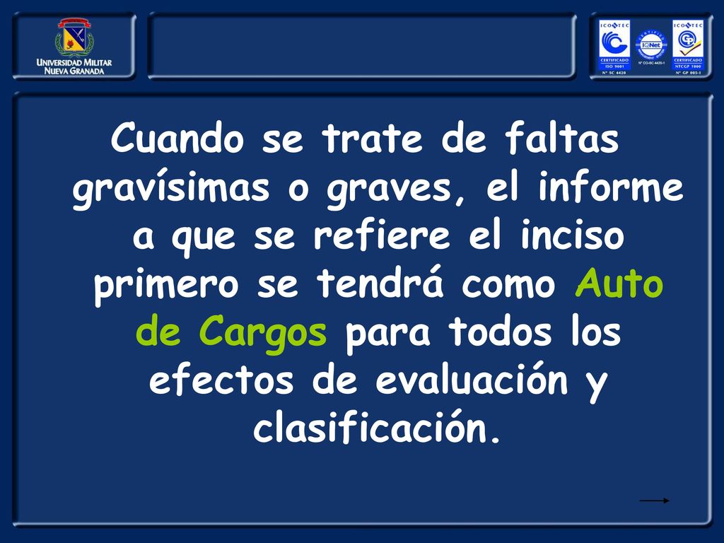 Cuando se trate de faltas gravísimas o graves, el informe a que se refiere el inciso primero se tendrá como Auto de Cargos para todos los efectos de evaluación y clasificación.