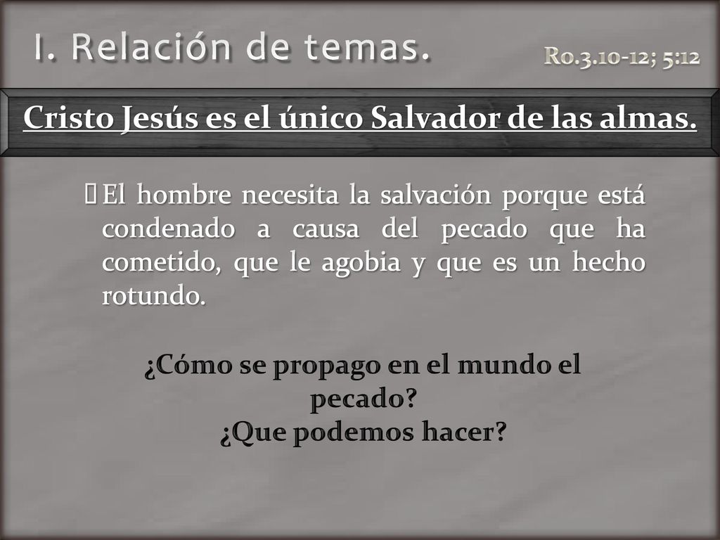 I. Relación de temas. Cristo Jesús es el único Salvador de las almas.