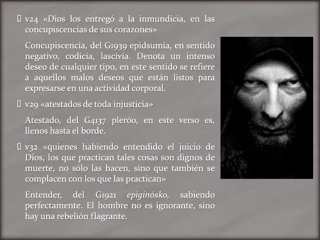 v24 «Dios los entregó a la inmundicia, en las concupiscencias de sus corazones»