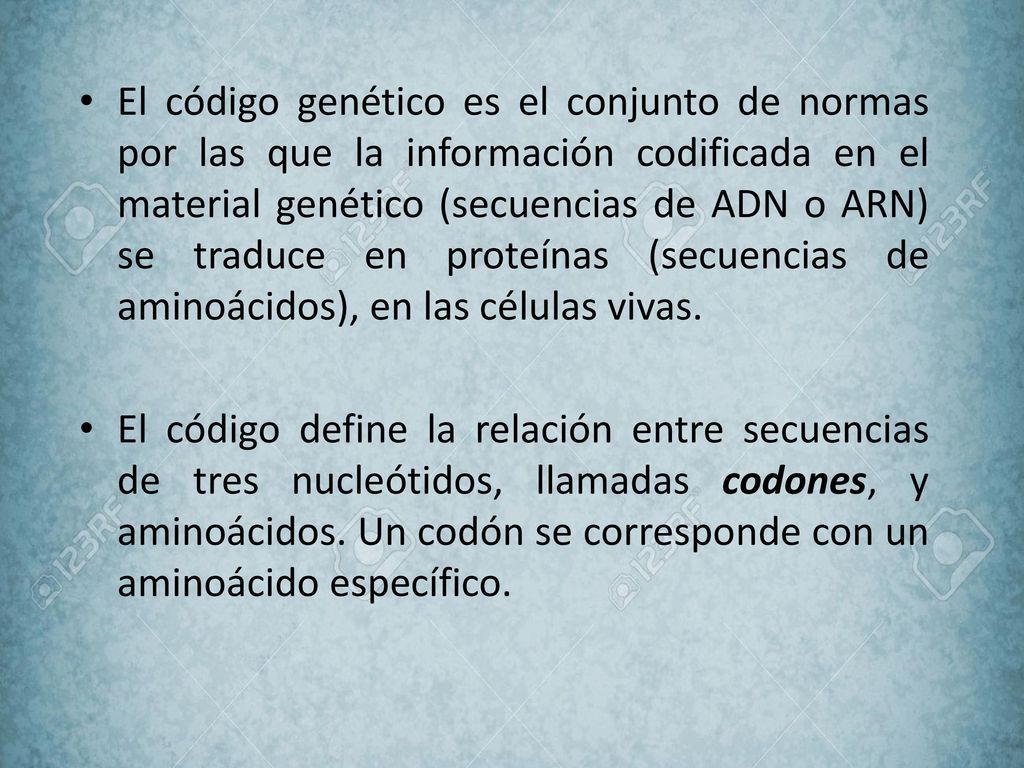 El código genético es el conjunto de normas por las que la información codificada en el material genético (secuencias de ADN o ARN) se traduce en proteínas (secuencias de aminoácidos), en las células vivas.