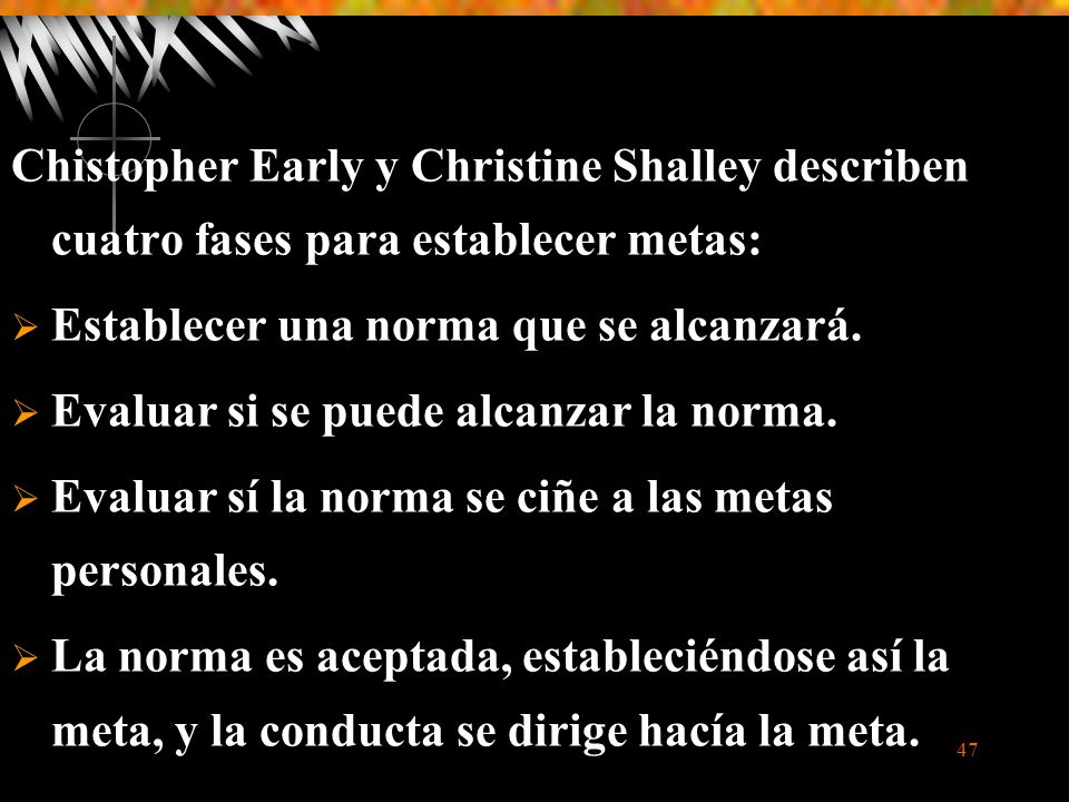 Chistopher Early y Christine Shalley describen cuatro fases para establecer metas: