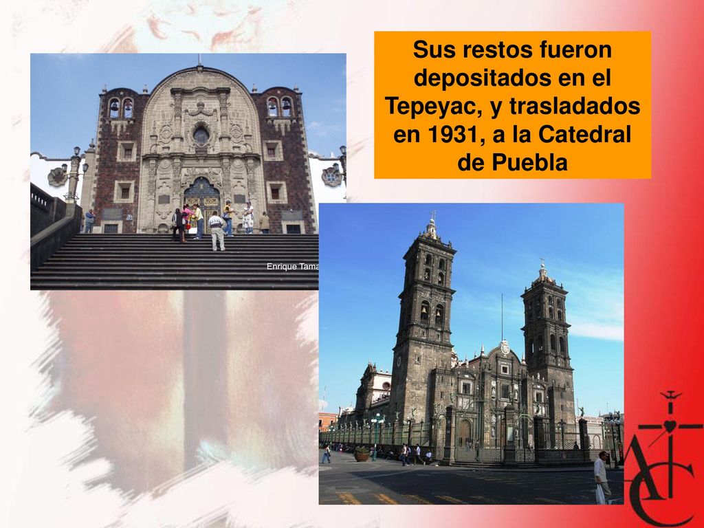 Sus restos fueron depositados en el Tepeyac, y trasladados en 1931, a la Catedral de Puebla
