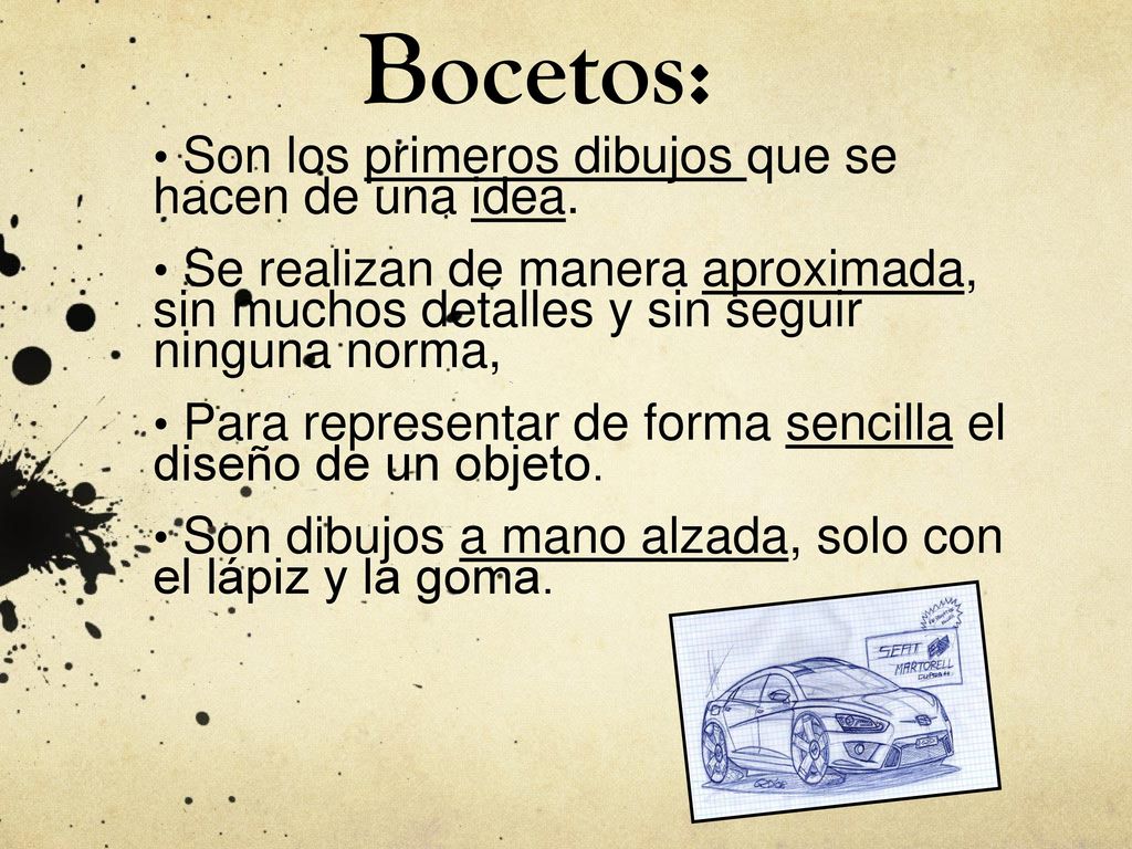 Bocetos: Son los primeros dibujos que se hacen de una idea.